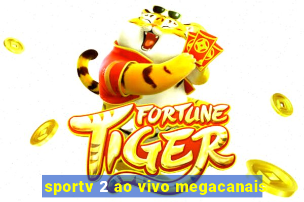 sportv 2 ao vivo megacanais